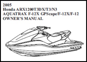 2005 Honda Aquatrax Owners Manual F-12 F-12X GPSCAPE